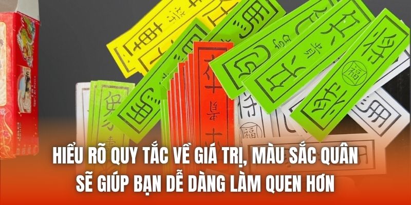 Hiểu rõ quy tắc về giá trị, màu sắc quân sẽ giúp bạn dễ dàng làm quen hơn