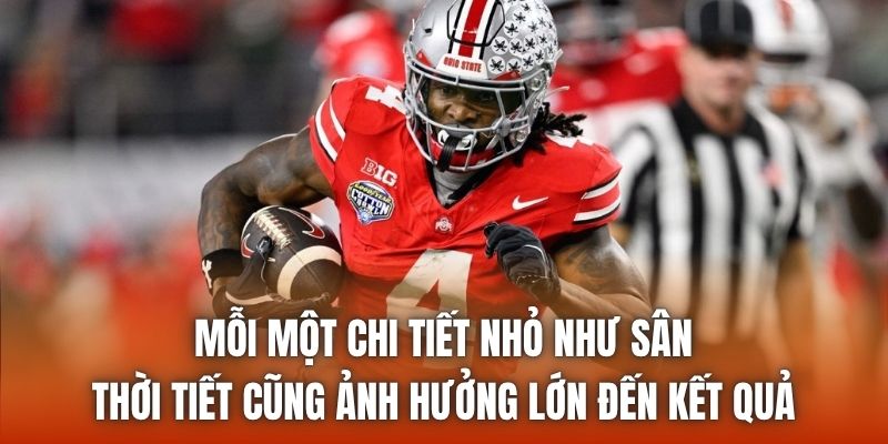 Mỗi một chi tiết nhỏ như sân, thời tiết cũng ảnh hưởng lớn đến kết quả